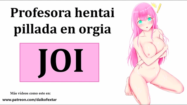 JOI Hentai'Orgy With The Teacher Spanish Audio