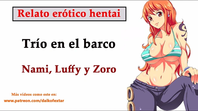 Hentai story (SPANISH) Nami'Luffy'and Zoro have a threesome on the ship