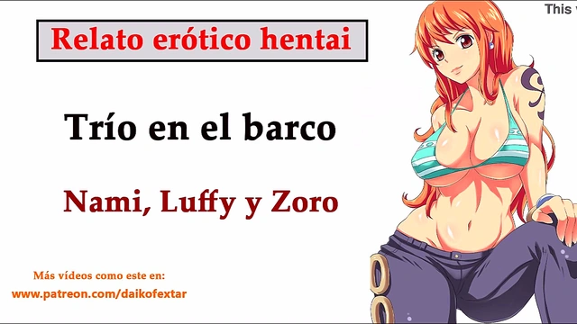 Hentai story (SPANISH) Nami'Luffy'and Zoro have a threesome on the ship